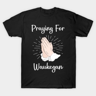Praying For Waukegan T-Shirt